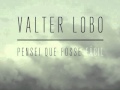 Valter Lobo - Pensei que fosse fácil // "Inverno EP" e "Novos Talentos Fnac 2012"