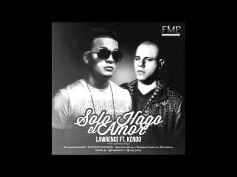 Lawrence Ft  Kendo Kaponi - Solo Hago El Amor