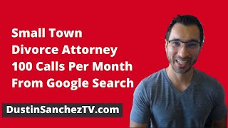Small Town Divorce Lawyer Marketing Case Study - 100+ Calls Per Month From SEO & Online Marketing