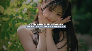 Download lagu DJ KARNA SU SAYANG BY DITSKY RMX FT NESS FX KONDANG VIRAL TIKTOK STYLE!! mp3