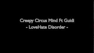 Creepy Circus Mind ft Guidi - Love/Hate Disorder (remix)(HHQC) Nouveauté 29 Septembre 2012