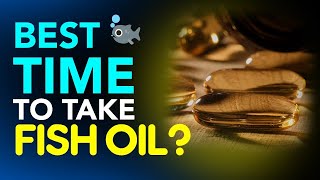 What Is The Best Time To Take Fish Oil?
