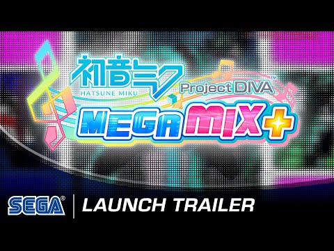 Hatsune Miku: Project DIVA Mega Mix+ | Launch Trailer