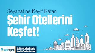 Tatilsepeti - Şehir Otelleri Avantajları 2019