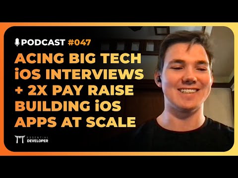 Acing Big Tech iOS interviews + 2x raise building apps at scale | iOS Lead Essentials Podcast #047