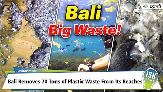 Bali Removes 70 Tons of Plastic Waste From Its Beaches