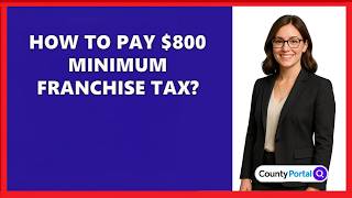 How To Pay $800 Minimum Franchise Tax