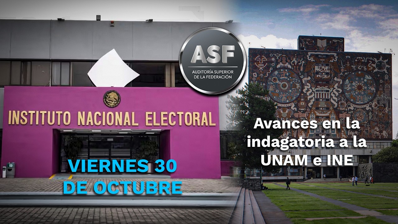 ASF anuncia avances en la indagatoria a la UNAM e INE
