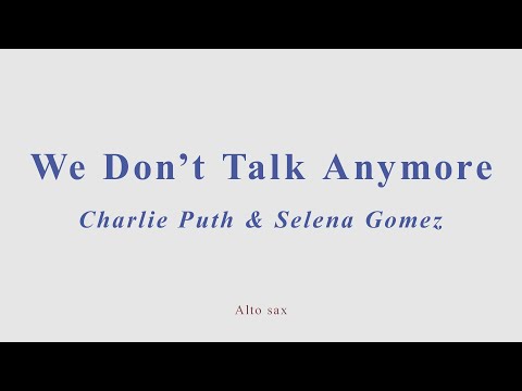We don't take anymore. Charlie Puth & Selena Gomez. Alto sax cover