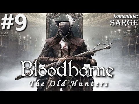 Zagrajmy w Bloodborne: The Old Hunters [PS4] odc. 9 - Lady Maria (trzeci boss)