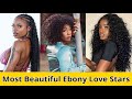 Top 10 Most Beautiful Ebony Love Stars In The World Of 2025 ️