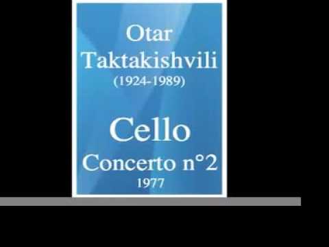 Otar Taktakishvili (1924-1989) : Cello Concerto No. 2 (1977)
