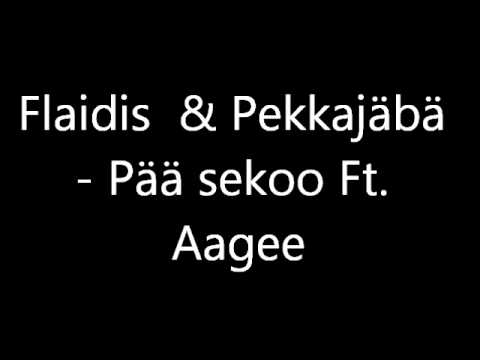 Flaidis & Pekkajäbä - Pää sekoo Ft. Aagee