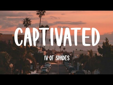 IV OF SPADES - Captivated (Lyrics)