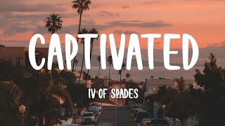 IV OF SPADES - Captivated (Lyrics)
