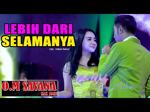 Duet Terbaru Ungkapan hati GERLA  - LEBIH DARI SELAMANYA // GERRY MAHESA LALA WIDI //SAVANA Sakjose