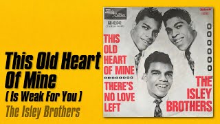 The Isley Brothers - This Old Heart Of Mine (Is Weak For You) (1966)