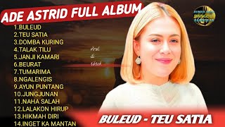 Download lagu ADE ASTRID FULL ALBUM TERBARU 2026 🔥 BULEUD - TEU SATIA PALING VIRAL mp3