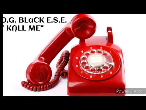 O.G. B LaCK  E.S.E. "KALL ME"