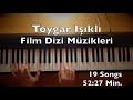 Toygar Işıklı Piano Film Dizi Müzikleri (52:27 Min. 19 Songs Tutorial) Best Of Mixtape
