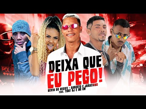 Kevin do recife, Augusto e Joãozinho, Mc thay Rj, Mc gw - Deixa que eu Pego - Brega funk 2021