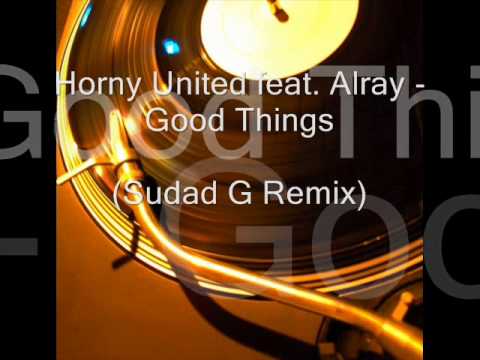 Horny United feat. Alray - Good Things (Sudad G Remix / Jim Tonique Edit)