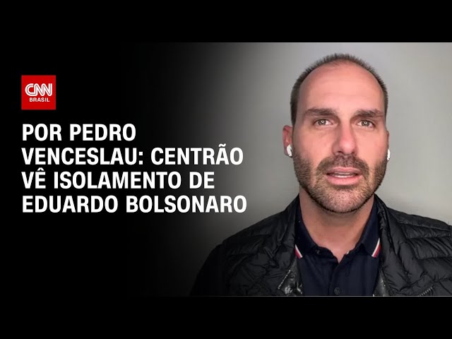Análise: Centrão vê isolamento de Eduardo Bolsonaro| CNN ARENA