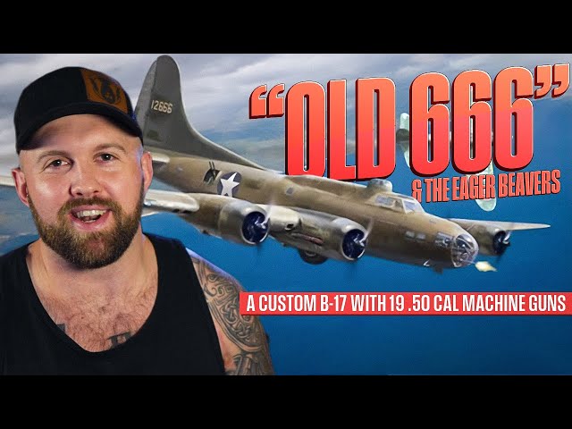 The Infamous Eager Beavers & Their Custom B17 Bomber - Old 666 SDDEFAULT Thumbnail
