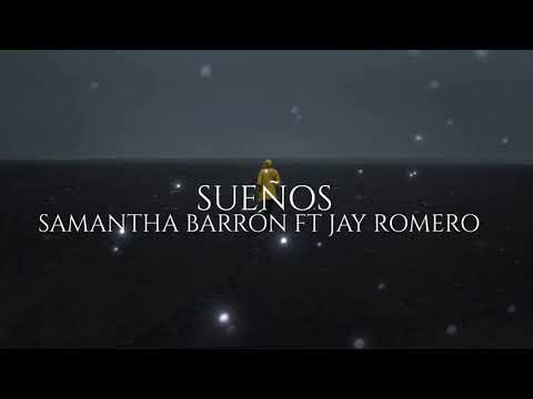 Samantha Barrón, Jay Romero - Sueños || Letra ||