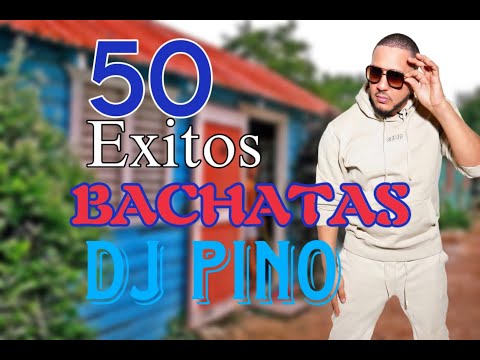 Mix De Bachata 2025, Bachata Mix, Bachatas Viejas Pero Buenas, 50 Exitos de Bachatas Dj Pino Mezcla