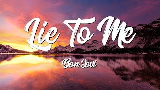 Lie To Me  - Bon Jovi (Lyrics)