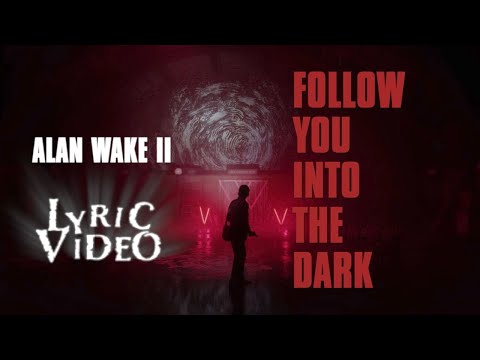 "Follow You Into the Dark" Lyric Video | Alan Wake II