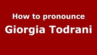 How to pronounce Giorgia Todrani