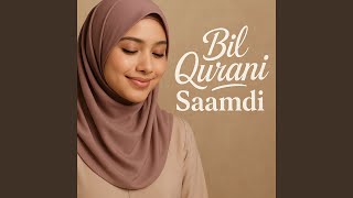 Download lagu Bil Qurani Saamdi mp3 Download lagu Bil Qurani Saamdi mp3