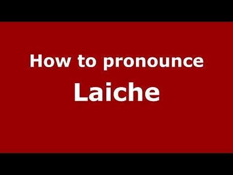How to Pronounce Laiche - PronounceNames.com