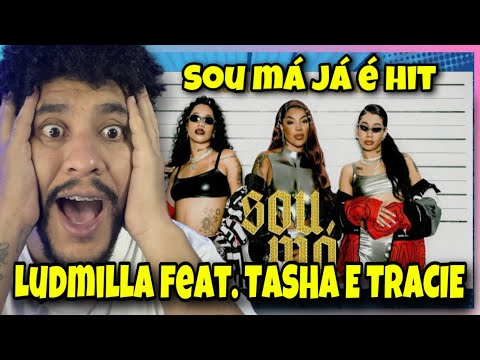 REACT LUDMILLA - SOU MÁ FEAT. TASHA E TRACIE