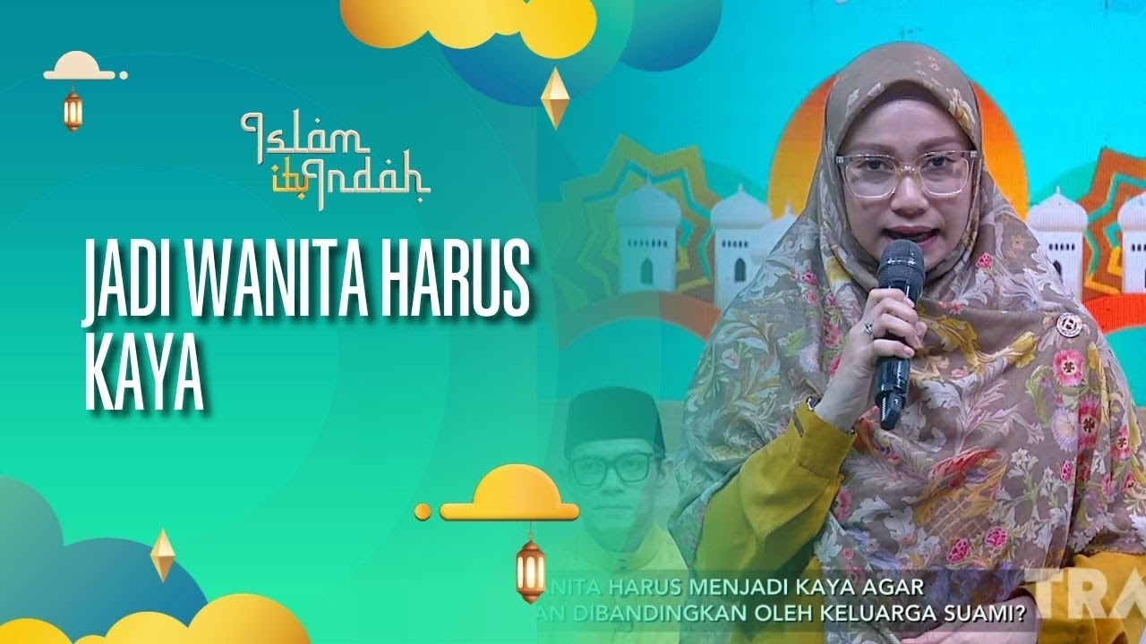 Jadi Wanita Harus Kaya - ISLAM ITU INDAH (20/10/26) P3