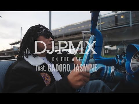 DJ PMX - ON THE WAY feat. GADORO, JASMINE