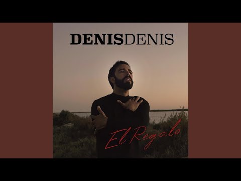 El Regalo - Denisdenis
