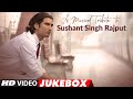 A Musical Tribute To Sushant Singh Rajput Video Jukebox