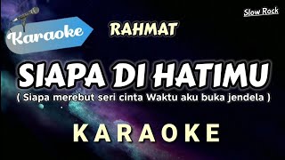 Download lagu [Karaoke] SIAPA DI HATIMU – RAHMAT EKA MATRA (Slowrock) VIRAL!!! mp3