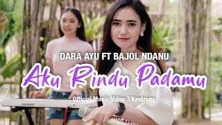 Download lagu Dara Ayu Ft. Bajol Ndanu - Aku Rindu Padamu | KENTRUNG mp3 Download lagu Dara Ayu Ft. Bajol Ndanu - Aku Rindu Padamu | KENTRUNG mp3