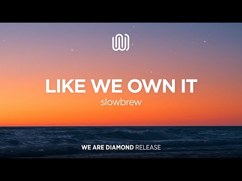 slowbrew - Like We Own It