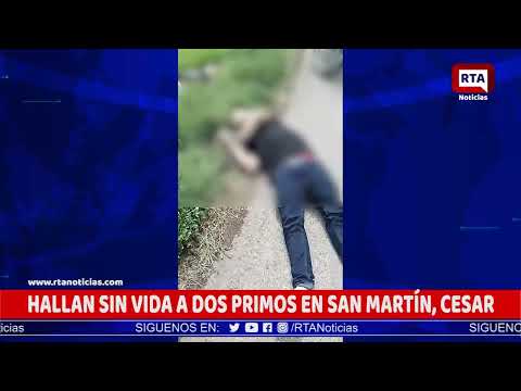HALLAN SIN VIDA A DOS HOMBRES EN SAN MARTÍN, CESAR