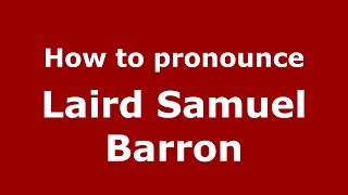 How to pronounce Laird Samuel Barron