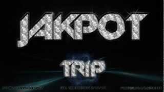 JAKPOT - 'TRIP' PREVIEW