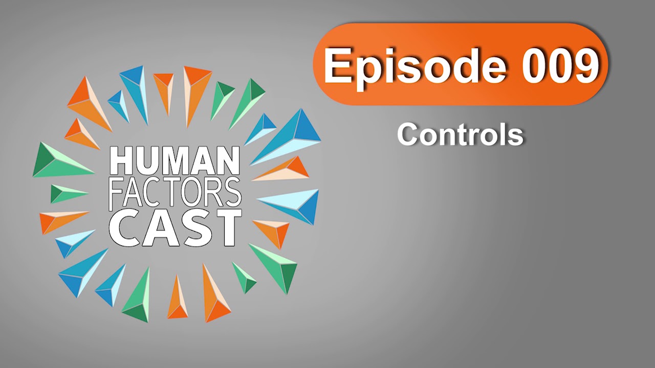 Human Factors Cast E009 - Controls