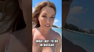 The Nassau Mistakes Most Cruisers Make