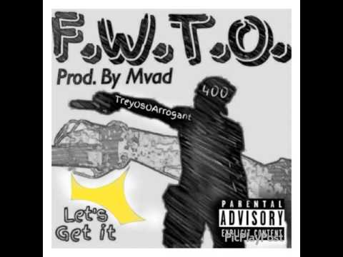 F.W.T.O.(Fuckin Wit Tha Opps) - Treyosoarrogant