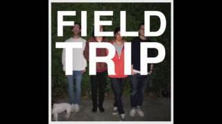 Field Trip - You Make Me Sleepy